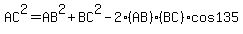 AC%5E2=+AB%5E2%2BBC%5E2+-2%28AB%29%28BC%29cos+135