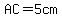 AC+=+5cm