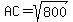 AC+=+sqrt%28800%29
