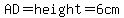 AD=height=6cm