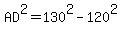 AD%5E2=130%5E2-120%5E2