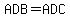 ADB=+ADC