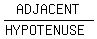 ADJACENT%2F%28HYPOTENUSE%29
