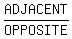 ADJACENT%2FOPPOSITE