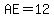 AE=12