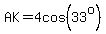 AK+=+4cos%2833%5Eo%29