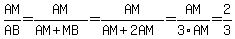 AM%2FAB=AM%2F%28AM%2BMB%29=AM%2F%28AM%2B2AM%29=AM%2F3AM=2%2F3