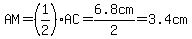 AM=%281%2F2%29AC=6.8cm%2F2=3.4cm