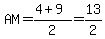 AM=%284%2B9%29%2F2=13%2F2