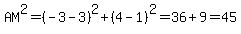 AM%5E2=%28-3-3%29%5E2%2B%284-1%29%5E2=36%2B9=45