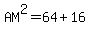 AM%5E2=64%2B16
