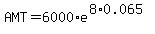 AMT+=+6000%2Ae%5E%288%2A0.065%29