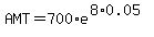 AMT+=+700%2Ae%5E%288%2A0.05%29