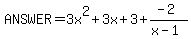 ANSWER=3x%5E2%2B3x%2B3%2B%28-2%29%2F%28x-1%29