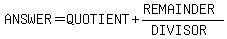 ANSWER=QUOTIENT%2B%28REMAINDER%29%2F%28DIVISOR%29