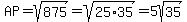 AP=sqrt%28875%29=sqrt%2825%2A35%29=5sqrt%2835%29