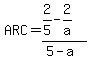 ARC=%282%2F5-2%2Fa%29%2F%285-a%29