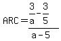 ARC=%283%2Fa-3%2F5%29%2F%28a-5%29
