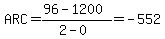 ARC=%2896-1200%29%2F%282-0%29=-552