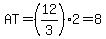 AT=%2812%2F3%292=8