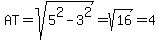 AT=sqrt%285%5E2-3%5E2%29=sqrt%2816%29=4