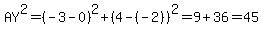 AY%5E2=%28-3-0%29%5E2%2B%284-%28-2%29%29%5E2=9%2B36=45