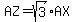 AZ=sqrt%283%29%2AAX