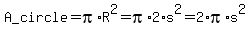A_circle=pi%2AR%5E2=pi%2A2%2As%5E2=2%2Api%2As%5E2