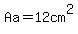 Aa=12+cm%5E2