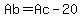 Ab=Ac-20