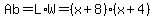 Ab=L%2AW=%28x%2B8%29%28x%2B4%29