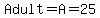 Adult=A=25.00