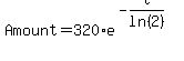 Amount=320%2Ae%5E%28-t%2Fln%282%29%29