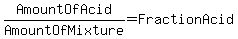 AmountOfAcid%2FAmountOfMixture=FractionAcid