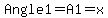 Angle1=A1=x