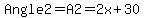 Angle2=A2=2x%2B30
