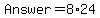 Answer=8%2A24