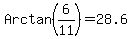 Arctan%286%2F11%29=28.6