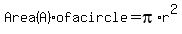 Area%28A%29+of+a+circle+=+pi%2Ar%5E2