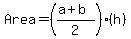 Area=%28%28a%2Bb%29%2F2%29%28h%29