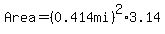 Area=%280.414mi%29%5E2%2A3.14