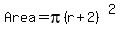 Area=+pi%28r%2B2%29%5E2