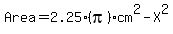 Area=2.25%28pi%29cm%5E2-X%5E2