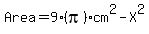 Area=9%28pi%29cm%5E2-X%5E2