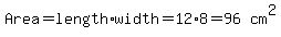 Area=length%2Awidth=12%2A8=matrix%281%2C2%2C96%2Ccm%5E2%29