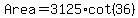 Area+=+3125%2Acot%2836%29