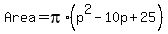Area+=+pi%2A%28p%5E2+-+10p+%2B+25%29