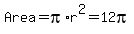 Area+=+pi%2Ar%5E2+=+12pi