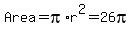 Area+=+pi%2Ar%5E2+=+26pi