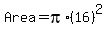 Area+=+pi+%2A+%2816%29%5E2